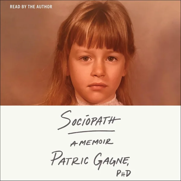 Sociopath: A Memoir by Patric Gagne
