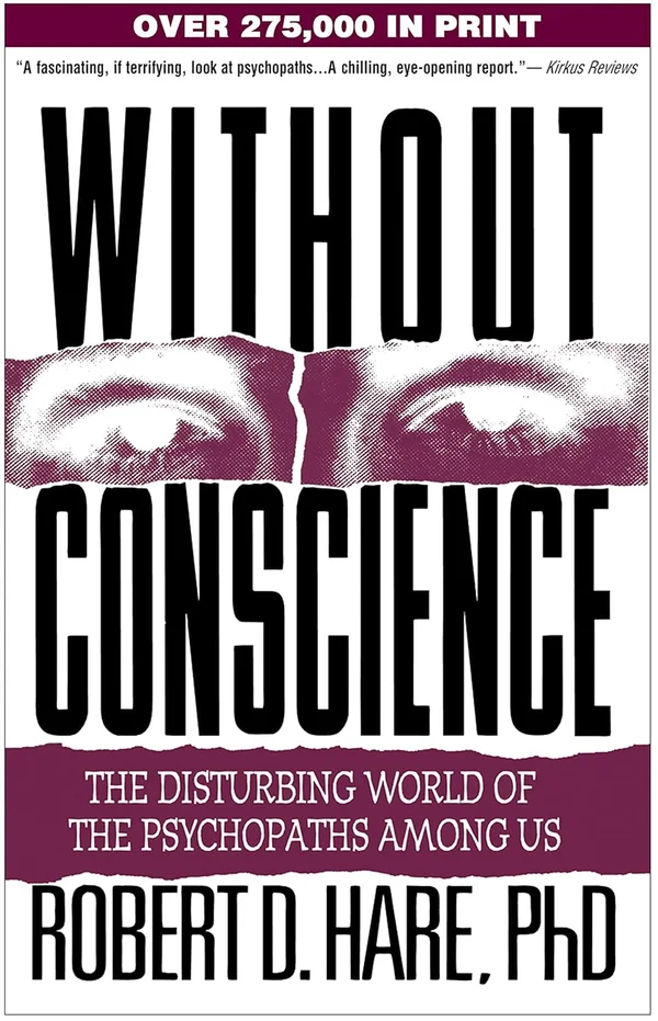 Without Conscience: The Disturbing World of the Psychopaths Among Us by Robert Hare